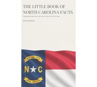 The Little Book of North Carolina Facts: Fascinating Things You Never Knew About the Tar Heel State (The Little Book of American Facts Series)