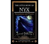 The Little Book of Nyx: Invocations and Prayers: 3 (Little Magical Guides)