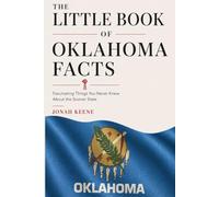 The Little Book of Oklahoma Facts: Fascinating Things You Never Knew About the Sooner State (The Little Book of American Facts Series)