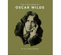 The Little Book of Oscar Wilde: Wit and Wisdom to Live By: 2 (Little Books of Literature, 2)