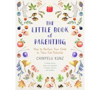 Chinyelu Kunz – El pequeño libro de crianza: Cómo desarrollar el potencial de tu hijo – Tapa blanda