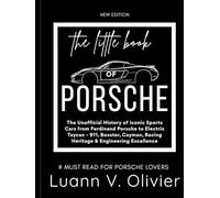 The Little Book of PORSCHE: The Unofficial History of Iconic Sports Cars from Ferdinand Porsche to Electric Taycan - 911, Boxster, Cayman, Racing Heritage & Engineering Excellence