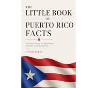 The Little Book of Puerto Rico Facts: Fascinating Things You Never Knew About the La Isla del Encanto (The Little Book of American Facts Series)