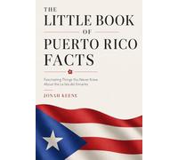 The Little Book of Puerto Rico Facts: Fascinating Things You Never Knew About the La Isla del Encanto (The Little Book of American Facts Series)