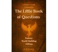 The Little Book of Questions - A Writer's Craft Companion: Fantasy World Building Edition
