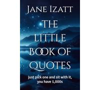 the little Book of Quotes: just pick one and sit with it, you have 1,000s