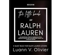 The Little Book of Ralph Lauren: An Unofficial Story of American Style, Timeless Design, and the Enduring Legacy of a Fashion Empire