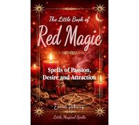 The Little Book of Red Magic: Spells of Passion, Desire and Attraction (Little Magical Spells)