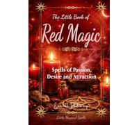 The Little Book of Red Magic: Spells of Passion, Desire and Attraction (Little Magical Spells)