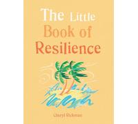 The Little Book of Resilience: Embracing life's challenges in simple steps (The Gaia Little Books)