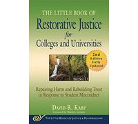 The Little Book of Restorative Justice for Colleges and Universities, Second Edition: Repairing Harm and Rebuilding Trust in Response to Student Misconduct (Justice and Peacebuilding)