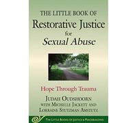 The Little Book of Restorative Justice for Sexual Abuse: Hope through Trauma (Justice and Peacebuilding)