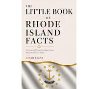 The Little Book of Rhode Island Facts: Fascinating Things You Never Knew About the Ocean State (The Little Book of American Facts Series)