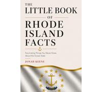 The Little Book of Rhode Island Facts: Fascinating Things You Never Knew About the Ocean State (The Little Book of American Facts Series)
