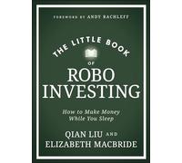 The Little Book of Robo Investing: How to Make Money While You Sleep (Little Books. Big Profits)