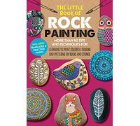 The Little Book of Rock Painting: More than 50 tips and techniques for learning to paint colorful designs and patterns on rocks and stones (5)