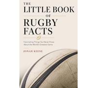 The Little Book of Rugby Facts: Fascinating Things You Never Knew About the World's Greatest Game