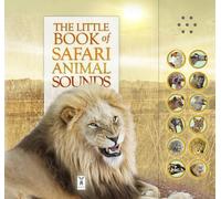 The Little Book of Safari Animal Sounds: Interactive sound book for young nature enthusiasts: Part of the Little Book of Sounds Series for Children Aged 3 to 8 Years