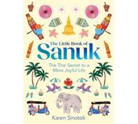 El pequeño libro de Sanuk: El secreto tailandés para una vida más alegre