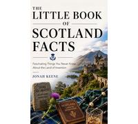 The Little Book of Scotland Facts: Fascinating Things You Never Knew About the Land of Invention