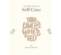 The Little Book of Self Care: A Self-Care Journal for Nurturing Your Growth, One Page at a Time | Gratitude Journal for Personal Development, Mindfulness, & Daily Reflection.