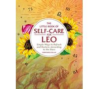 The Little Book of Self-Care for Leo: Simple Ways to Refresh and Restore-According to the Stars (Astrology Self-Care)