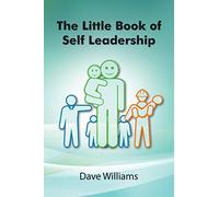The Little Book of Self Leadership: Daily Self Leadership Made Simple (1)