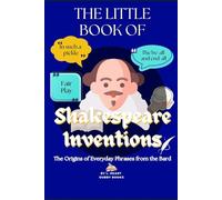 The Little Book of Shakespeare Inventions: The Origins of Everyday Phrases from the Bard
