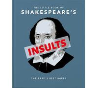 The Little Book of Shakespeare's Insults: Biting Barbs and Poisonous Put-Downs: 4 (Little Books of Humor & Gift, 4)