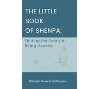 The Little Book of Shenpa: Finding the Funny in Being Hooked