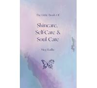 The Little Book of Skincare, Self-care and Soul Care