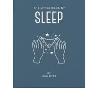 The Little Book of Sleep: All the Information You Need to Enhance Your Life with a Good Night's Sleep: 6