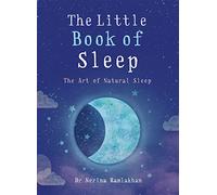 The Little Book of Sleep: The Art of Natural Sleep (The Little Book Series)