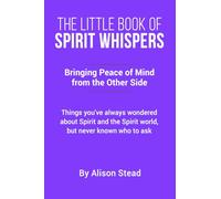 The Little Book of Spirit Whispers: Bringing Peace of Mind from the Other Side