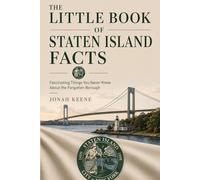 The Little Book of Staten Island Facts: Fascinating Things You Never Knew About the Forgotten Borough