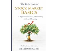 The Little Book of Stock Market Basics: A Beginner's Guide to Understanding Stocks and Investing (The Little Book Series: Decision Filters)