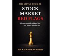 THE LITTLE BOOK OF STOCK MARKET RED FLAGS: A Practical Guide to Spotting Early Hidden Risks in Financial Statements and Management Behavior (The Little Book Series: Decision Filters)