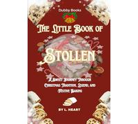 The Little Book of Stollen: A Sweet Journey Through Christmas Tradition, Legend, and Festive Baking (The Little Book of Christmas Collection)
