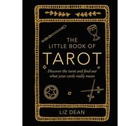 The Little Book of Tarot: Discover the tarot and find out what your cards really mean