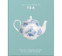The Little Book of Tea: Freshly Brewed Words of Wit and Wisdom: 10