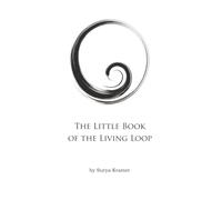The Little Book of the Living Loop: A field Guide to Conscious Sovererignty