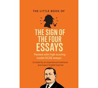 The Little Book of The Sign of the Four Essays: GCSE level essays for Grades 5-9