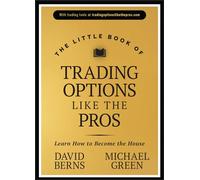 The Little Book of Trading Options Like the Pros: Learn How to Become the House (Little Books. Big Profits)
