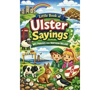 The Little Book of Ulster Sayings: Funny Ulster Phrases & Slang Only Locals Truly Understand