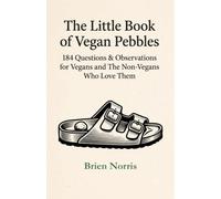 The Little Book of Vegan Pebbles: 184 Questions & Observations for Vegans and The Non-Vegans Who Love Them