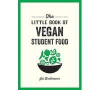 The Little Book of Vegan Student Food: Easy Vegan Recipes for Tasty, Healthy Eating on a Budget
