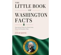 The Little Book of Washington Facts: Fascinating Things You Never Knew About the Evergreen State (The Little Book of American Facts Series)