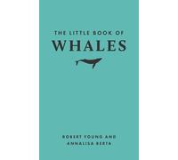 The Little Book of Whales (Little Books of Nature) | Robert Young Annalisa Berta