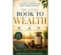 The Little Book To Wealth: A Practical Guide to Financial Freedom and Smart Money Growth