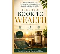 The Little Book To Wealth: A Practical Guide to Financial Freedom and Smart Money Growth